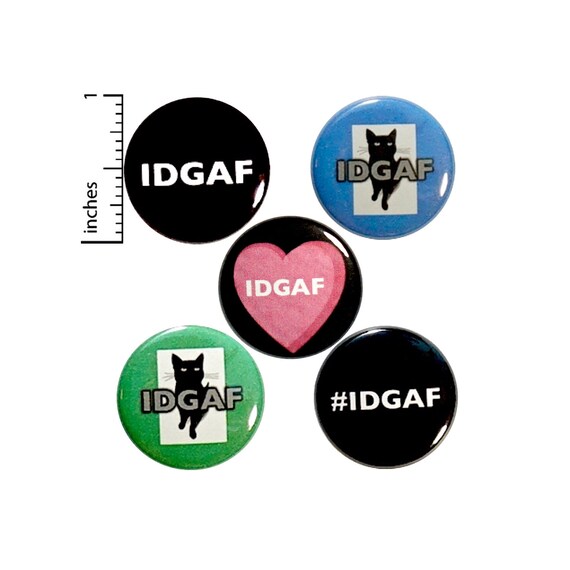 IDGAF Buttons or Fridge Magnets // Sarcastic Pins // 5 Pack // Backpack Pins // Jacket Lapel Pins // Edgy Cool Badges // 1 Inch P29-1