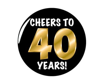 40th Birthday Button, Gold and Black, Cheers To 40 Years!, Surprise Party Pin, 40th Bday Party Favor, Large 40th Birthday Button, 2.25 Inch
