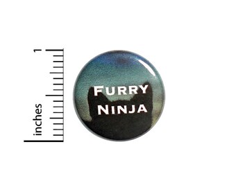 Furry Ninja Cat Funny Button Pin for Backpacks or Jackets Cute Pinback Funny 1 Inch 3-9