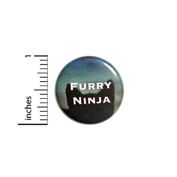 Furry Ninja Cat Funny Button Pin for Backpacks or Jackets Cute Pinback Funny 1 Inch 3-9