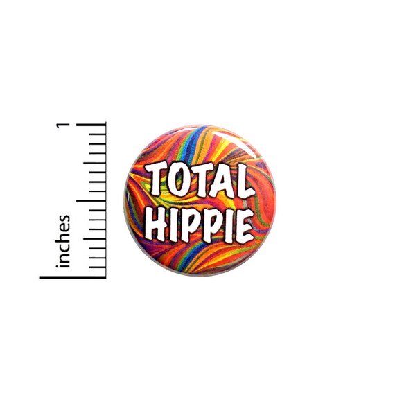 Total Hippie Pin, Button Pin or Fridge Magnet, Cool Friend Gift, Birthday Gift, Backpack Pin, Rad Hippie Gift, Button or Magnet, 1" 86-19
