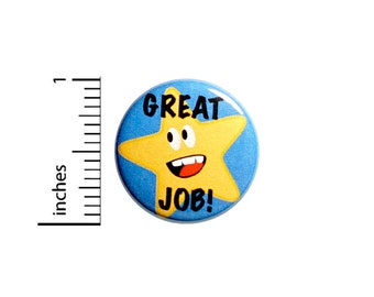 Great Job! Button, Pin or Fridge Magnet, Star Student Pin, Award Pin, Backpack Pin, Student Gift, Award, Button or Magnet, 1" 85-18