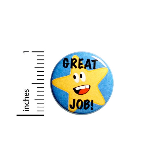 Great Job! Button, Pin or Fridge Magnet, Star Student Pin, Award Pin, Backpack Pin, Student Gift, Award, Button or Magnet, 1" 85-18