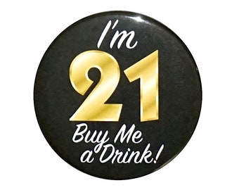 21st Birthday Button, “I’m 21 Buy Me a Drink!!", Party Favor Pin, It’s My 21st Birthday, Surprise Party, Small 1 Inch, or Large 2.25 Inch