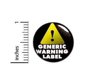Funny Button Generic Warning Label // Backpack or Jacket Pinback // Geeky Nerdy Humor Pin // 1 Inch 12-16
