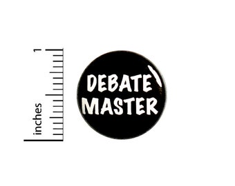 Debate Pin Button or Fridge Magnet, Debate Master, Student Gift, Debate Win Award, Debate Winner Pin, Award Button or Magnet, 1 Inch #81-30