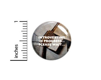 Introverting In Progress Please Wait Button // for Backpack or Jacket Pinback // Funny Introvert Pin // 1 Inch 8-22