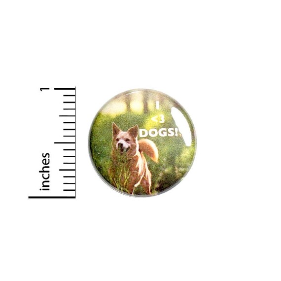 Button I Love Dogs  // Backpack or Jacket Book Bag Pinback // Dog Lover Gift Pin // 1 Inch 10-8