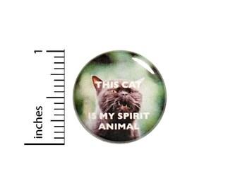 This Cat Is My Spirit Animal Funny Button // Backpack or Jacket Pinback // Geekery Grumpy Random // Pin 1 Inch 13-3