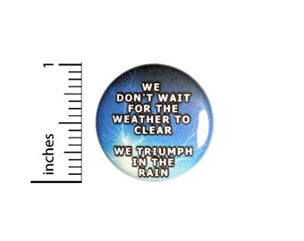Triumph In The Rain Button // Backpack or Jacket Pinback // Positive Encouraging Autism Asperger's Pin // 1 Inch 10-19