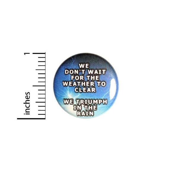 Triumph In The Rain Button // Backpack or Jacket Pinback // Positive Encouraging Autism Asperger's Pin // 1 Inch 10-19