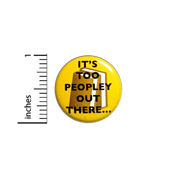 Funny Introvert Button Books It's Too Peopley Out There Nerdy Hermit 1 Inch #38-31