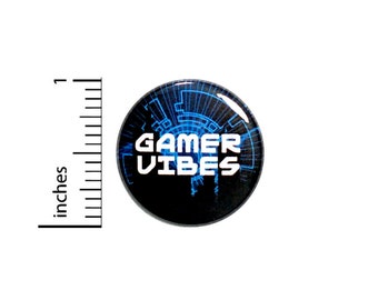 Gamer Button Backpack Pin Gamer Vibes Video VR Computer Gaming Jacket Pinback 1 Inch #67-8