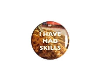 Knitting Crochet Pin Button or Fridge Magnet, Backpack Pin, I Have Mad Skills Cute Knitter Button Pin or Magnet, 1" 10-21