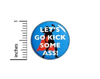 Rad Button Pin Strong Women Super Hero Let's Go Kick Some Ass Pinback 1 Inch #60-25