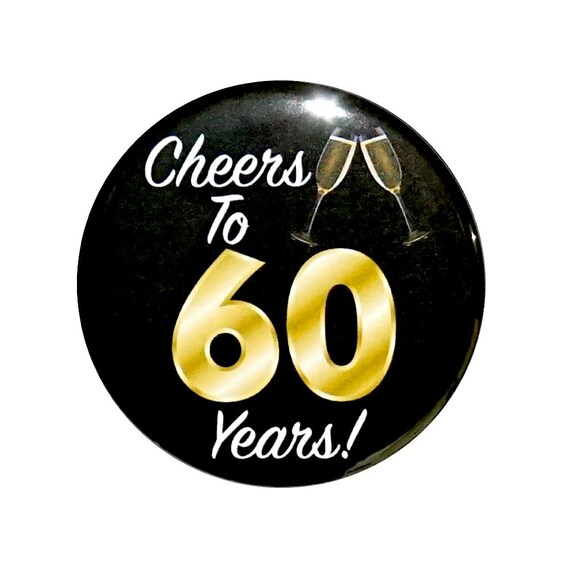 60th Birthday Button, “Cheers To 60 Years!” Black and Gold Party Favors, 60th Surprise Party, Gift, Small 1 Inch, or Large 2.25 Inch