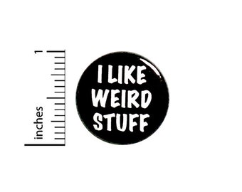 Funny Button I Like Weird Stuff Geeky Nerdy Lapel Pin for Jackets or Backpacks 1 Inch 85-22