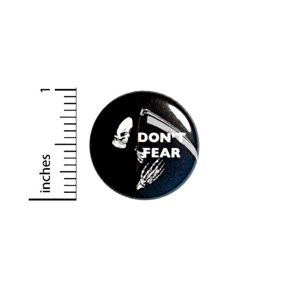 Don't Fear Skull Grim Reaper Death Button // for Backpack or Jacket Pinback // Cool Rad // Pin 1 Inch 9-11