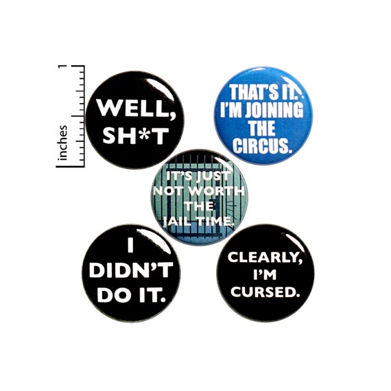 Sarcastic Buttons or Fridge Magnets - Well Sh*t I'm Cursed - Edgy Pin for Backpack Pins or Refrigerator Magnets 5 Pack Gift Set 1 Inch P36-5