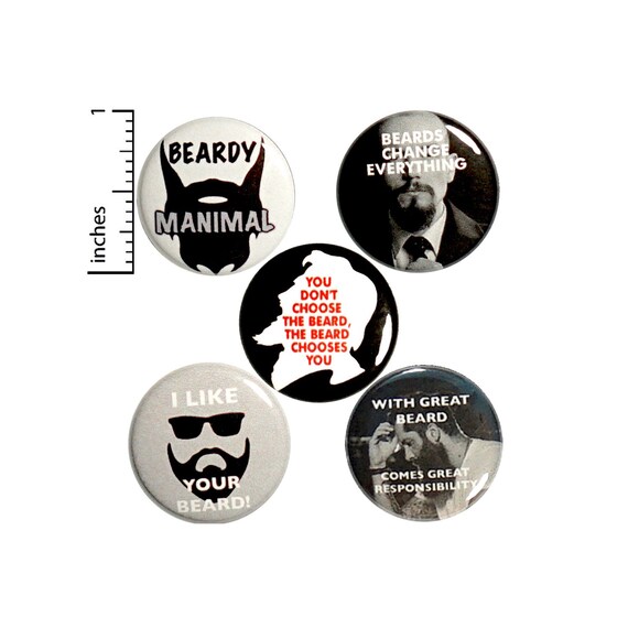 Funny Beard Buttons Pin for Backpack or Jackets Lapel Pins Badges I Like Your Beard Beards Change Everything 5 Pack Gift Set 1" P35-5