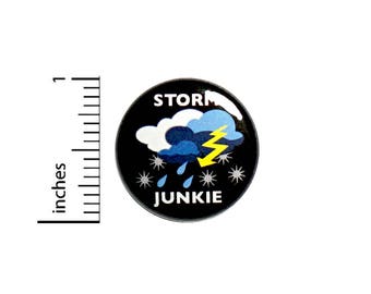 Storm Button Pin Badge Storm Chaser Rain Snow Junkie Cool Rad Backpack Jacket 1 Inch #49-2