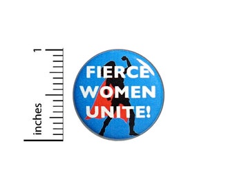 Rad Button Pin Strong Women Super Hero Fierce Women Unite! Pinback 1 Inch #60-24