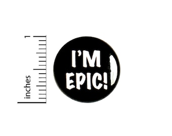 I'm Epic //  Button Funny // Pin for Backpacks Jackets // Pinback Nerd Geek // Geeky 1 Inch 2-20