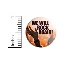 We Will Rock Again, Pin Button or Fridge Magnet, Backpack Pin, Jacket Lapel Pin, Rock Concerts, Shows, Pin or Magnet, 1"  #94-15