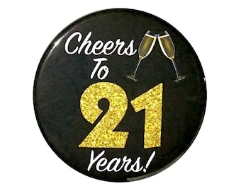 21st Birthday Button, “Cheers To 21 Years!", Party Favor Pin, It’s My 21st Birthday, Surprise Party, Gift, Small 1 Inch, or Large 2.25 Inch