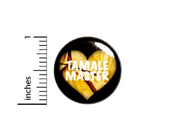 Tamale Master Pin Button or Fridge Magnet, Gift for Foodie, Tamale Maker Gift, Tamale Pin, Mom Gift, Button Pin or Magnet, 1 Inch #80-21