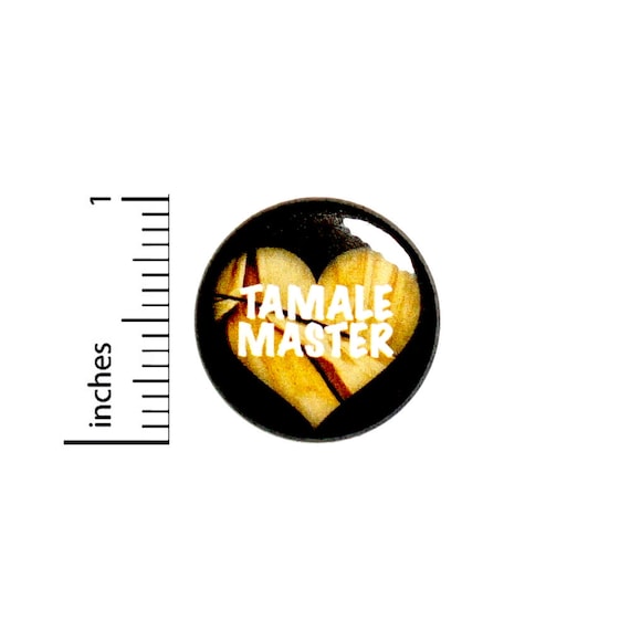 Tamale Master Pin Button or Fridge Magnet, Gift for Foodie, Tamale Maker Gift, Tamale Pin, Mom Gift, Button Pin or Magnet, 1 Inch #80-21