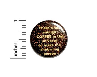 Mornings Coffee Button Pin For Backpacks Jackets Funny Never Enough Coffee Humor Gift 1 Inch 1-18