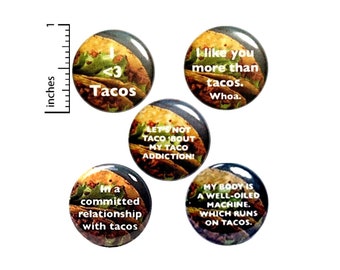 Taco Pin Buttons or Fridge Magnets, Taco Gifts, Birthday Gifts, 5 Pack, Funny Taco Button Pins or Magnet Set Taco Lover Gift, 1" P1-1