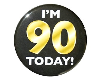 90th Birthday Button, “I’m 90 Today!” Black and Gold Party Favors, 90th Surprise Party, Gift, Small 1 Inch, or Large 2.25 Inch