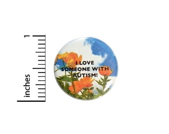I Love Somebody With Autism Button // Backpack or Jacket Pinback // Awareness Special Needs Pin // 1 Inch 10-31