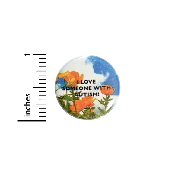 I Love Somebody With Autism Button // Backpack or Jacket Pinback // Awareness Special Needs Pin // 1 Inch 10-31