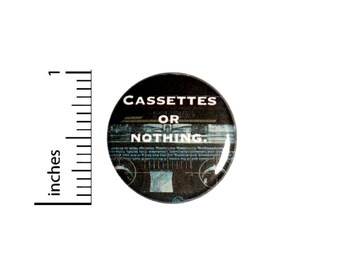 Cassettes or Nothing Button Pin for Backpacks Jackets or Fridge Magnet Lapel Pin 90's Vintage Audio Music Pin 1 Inch 1-5