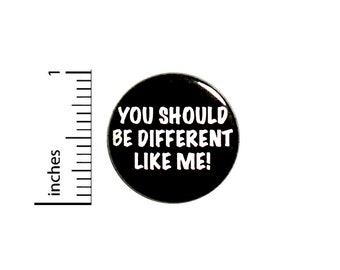 Funny Button Backpack Pin Be Different Like Me Badge Ironic Sarcastic Lapel Pin Pinback 1 Inch #84-24