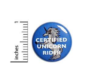 Funny Button Certified Unicorn Rider Random Funny Badge Sarcastic Pin 1 Inch #50-24 -