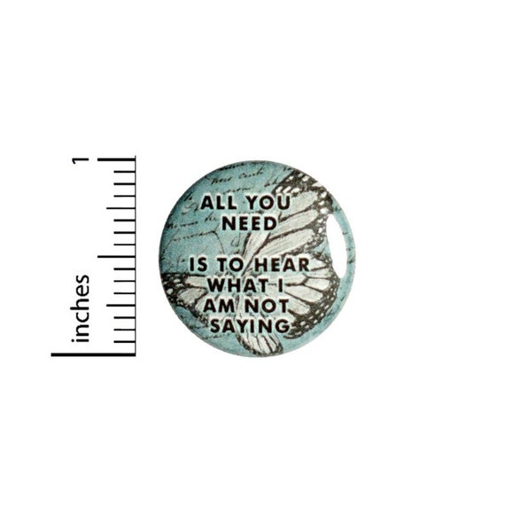 Hear What I Am Not Saying Button // for Backpack or Jacket Pinback // Awareness Butterfly // Pin 1 Inch 9-8