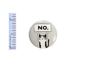 No. Sarcastic Cat Funny Button Random Humor Geekery Geeky Nerdy Fun 1 Inch #36-2