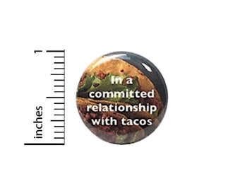 Funny Taco Button In A Committed Relationship With Tacos I Love Tacos Pin Pinback 1 Inch