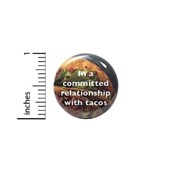 Funny Taco Button In A Committed Relationship With Tacos I Love Tacos Pin Pinback 1 Inch