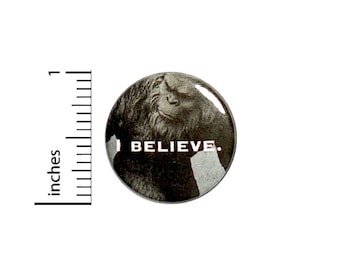 1 Inch Pinback Button I Believe Bigfoot Yeti Sasquatch Pin Awesome Random Funny Geekery Nerdy