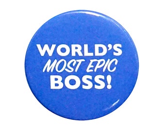World's Most Epic Boss Work Button Pin or Fridge Magnet, Positive Pin Button or Magnet, Gift for Boss Employer, Retail, Office, 1" 86-10