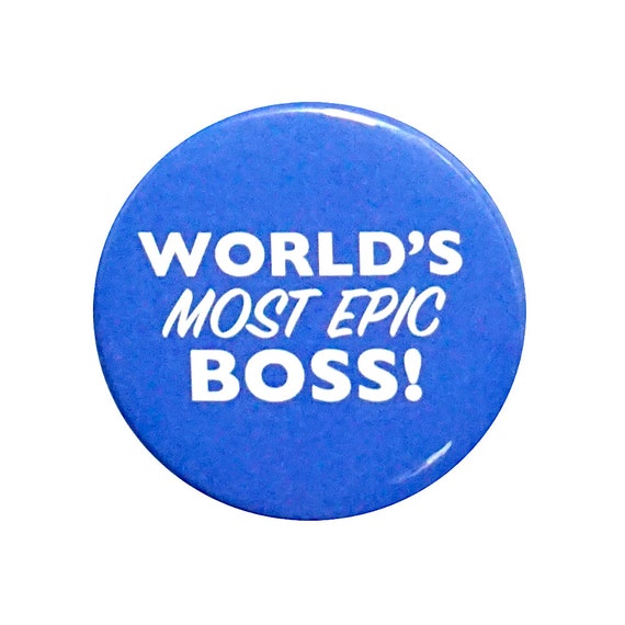 World's Most Epic Boss Work Button Pin or Fridge Magnet, Positive Pin Button or Magnet, Gift for Boss Employer, Retail, Office, 1" 86-10