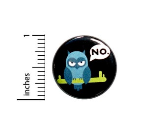 Funny Sarcastic Owl Button No Backpack Jacket Pin 1 Inch 86-11