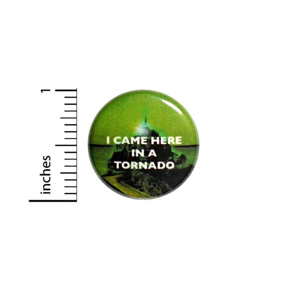 1 Inch Button Pinback I Came Here In A Tornado Wizard Of Oz Pin Awesome Geekery