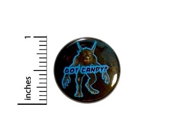 Werewolf Button Got Candy? Halloween Party Favor Treak Or Treat Pin Pinback 1 Inch
