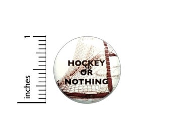 Hockey Or Nothing Button // Backpack or Jacket Pinback // Hockey Fan Gift Pin 1 Inch 7-4
